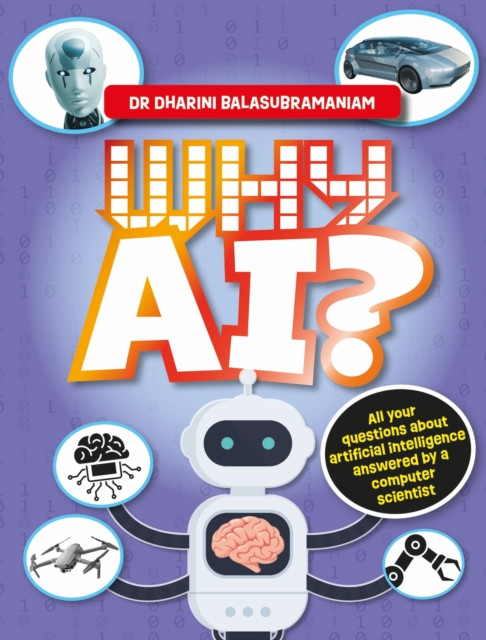 Why AI? - All your questions about artificial intelligence answered by a computer scientist (Balasubramaniam Dr Dharini)(Pevná vazba)