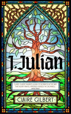 I, Julian: The Fictional Autobiography of Julian of Norwich (Gilbert Claire)(Paperback)