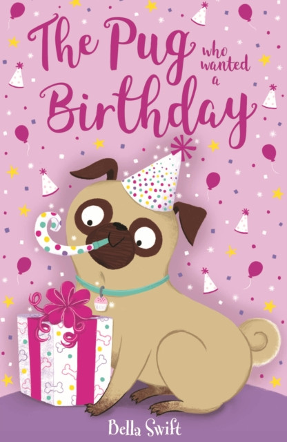 Pug who wanted a Birthday (Swift Bella)(Paperback / softback)