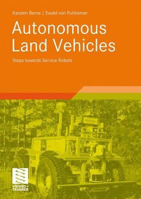 Autonomous Land Vehicles: Steps Towards Service Robots (Berns Karsten)(Paperback)