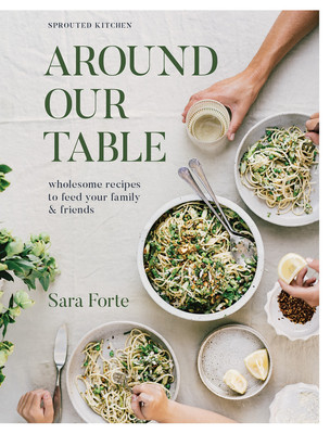 Around Our Table: Wholesome Recipes to Feed Your Family and Friends (Forte Sara)(Pevná vazba)