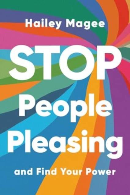 Stop People Pleasing - And Find Your Power (Magee Hailey)(Paperback)
