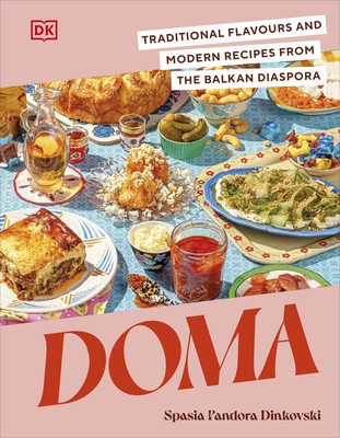 Doma - Traditional Flavours and Modern Recipes from the Balkan Diaspora (Dinkovski Spasia Pandora)(Pevná vazba)