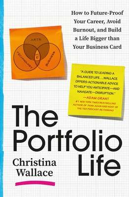 The Portfolio Life: How to Future-Proof Your Career, Avoid Burnout, and Build a Life Bigger Than Your Business Card (Wallace Christina)(Paperback)