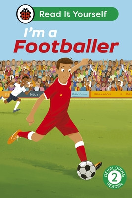 I'm a Footballer: Read It Yourself - Level 2 Developing Reader (Ladybird)(Pevná vazba)