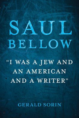 Saul Bellow: I Was a Jew and an American and a Writer (Sorin Gerald)(Paperback)