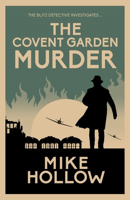 The Covent Garden Murder: The Compelling Wartime Murder Mystery (Hollow Mike)(Paperback)
