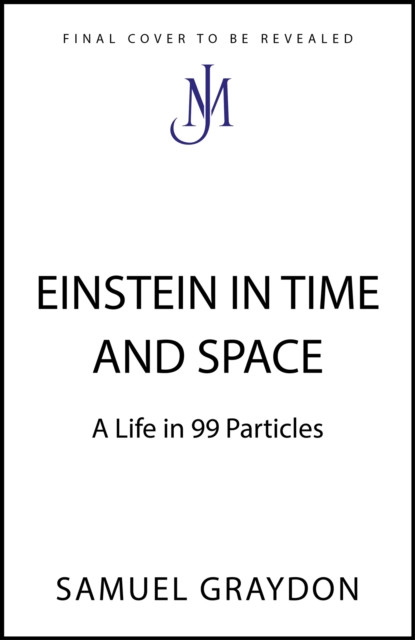 Einstein in Time and Space - A Life in 99 Particles (Graydon Samuel)(Paperback / softback)
