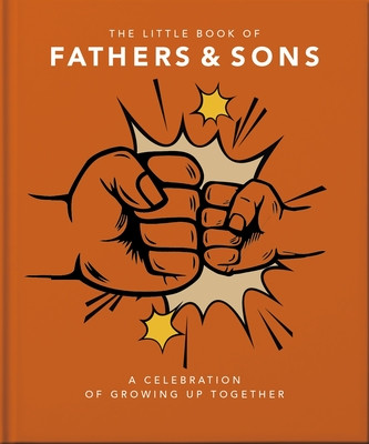 The Little Book of Fathers & Sons: A Celebration of Growing Up Together (Orange Hippo!)(Pevná vazba)