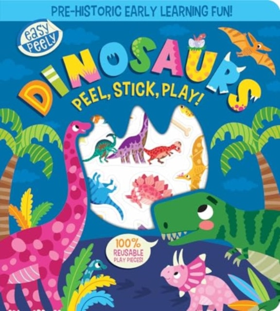 Easy Peely Dinosaurs - Peel, Stick, Play! (Hall Holly)(Board book)