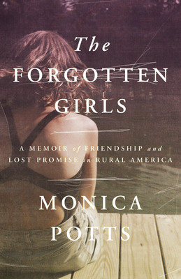 The Forgotten Girls: A Memoir of Friendship and Lost Promise in Rural America (Potts Monica)(Paperback)