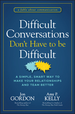 Difficult Conversations Don't Have to Be Difficult: A Simple, Smart Way to Make Your Relationships and Team Better (Gordon Jon)(Pevná vazba)