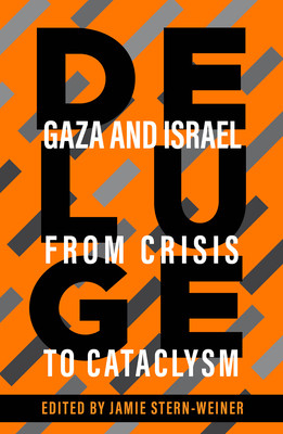 Deluge: Gaza and Israel from Crisis to Cataclysm (Stern-Weiner Jamie)(Paperback)