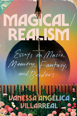 Magical/Realism: Essays on Music, Memory, Fantasy, and Borders (Villarreal Vanessa Anglica)(Pevná vazba)