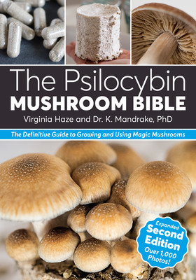 The Psilocybin Mushroom Bible: The Definitive Guide to Growing and Using Magic Mushrooms (Mandrake K.)(Paperback)