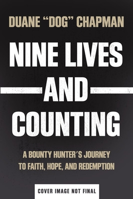 Nine Lives and Counting: A Bounty Hunter's Journey to Faith, Hope, and Redemption (Chapman Duane)(Pevná vazba)