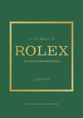 Little Book of Rolex: The Story Behind the Iconic Brand (Sims John)(Pevná vazba)