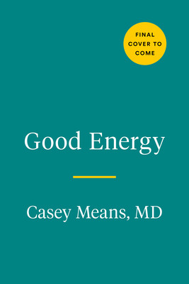 Good Energy: The Surprising Connection Between Metabolism and Limitless Health (Means Casey)(Pevná vazba)