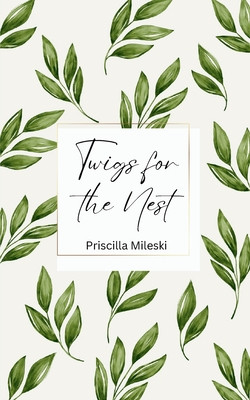 Twigs for the Nest (Mileski Priscilla)(Paperback)
