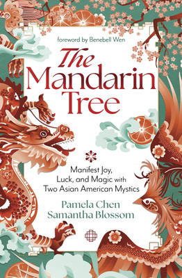The Mandarin Tree: Manifest Joy, Luck, and Magic with Two Asian American Mystics (Chen Pamela)(Paperback)