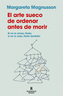 El Arte Sueco de Ordenar Antes de Morir / The Gentle Art of Swedish Death Cleani Ng: How to Free Yourself and Your Family from a Lifetime of Clutter (Magnusson Margareta)(Paperback)