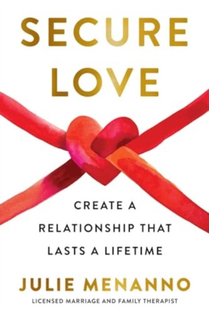 Secure Love - Create a Relationship That Lasts a Lifetime (Menanno Julie)(Paperback)