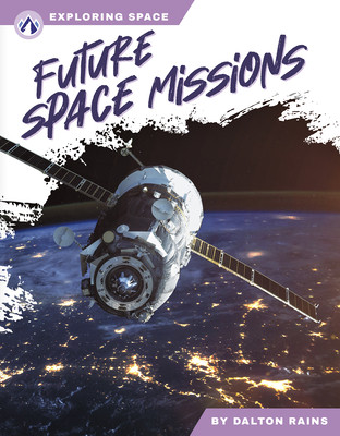 Future Space Missions (Rains Dalton)(Library Binding)