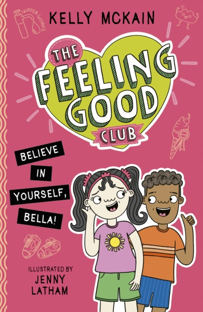 Feeling Good Club: Believe in Yourself, Bella! (McKain Kelly)(Paperback / softback)