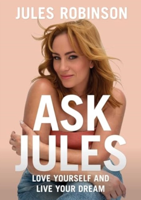 Ask Jules - Love yourself and live your dream (Robinson Jules)(Paperback / softback)