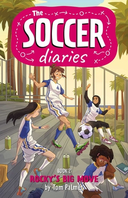 The Soccer Diaries Book 2: Rocky's Big Move (Palmer Tom)(Paperback)