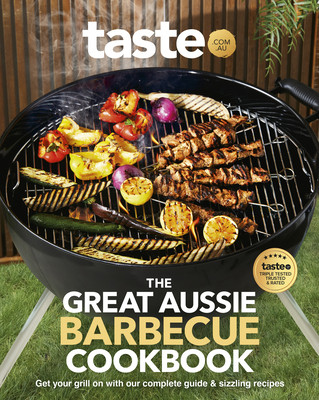 The Great Aussie Barbecue Cookbook: Get Your Grill on with Taste.Com.Au's Complete Guide to Sizzling Recipes (Taste Com Au)(Paperback)