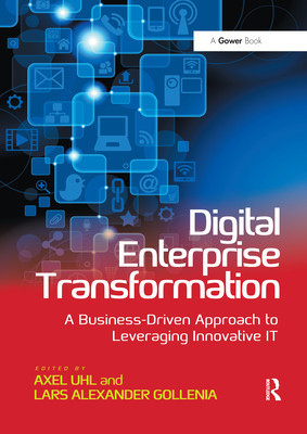 Digital Enterprise Transformation: A Business-Driven Approach to Leveraging Innovative IT (Uhl Axel)(Paperback)