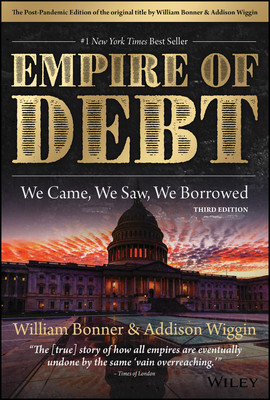 The Empire of Debt: We Came, We Saw, We Borrowed (Bonner William)(Pevná vazba)