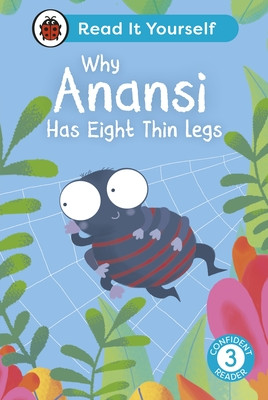 Why Anansi Has Eight Thin Legs : Read It Yourself - Level 3 Confident Reader (Ladybird)(Pevná vazba)