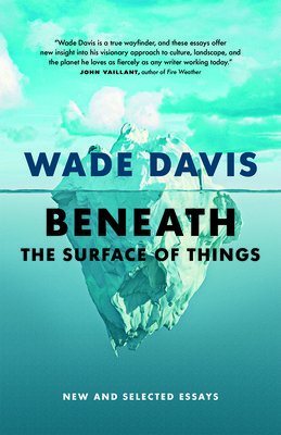 Beneath the Surface of Things: New and Selected Essays (Davis Wade)(Pevná vazba)