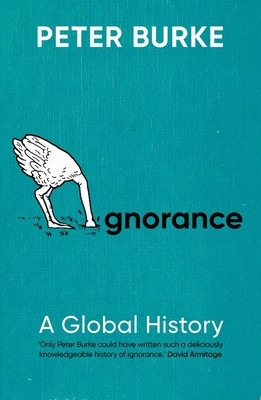 Ignorance: A Global History (Burke Peter)(Paperback)