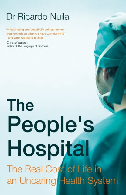 People's Hospital - The Real Cost of Life in an Uncaring Health System (Nuila Ricardo)(Paperback / softback)