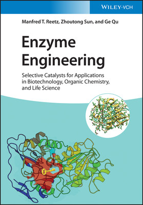 Enzyme Engineering - Selective Catalysts for Applications in Biotechnology, Organic Chemistry, and Life Science (Reetz Manfred T. (Max-Planck-Institut fur Kohlenforschung Mulheim a.d. Ruh))(Pevná vazba)