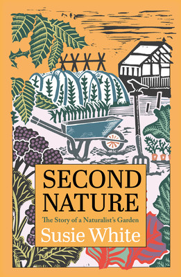 Second Nature: The Story of a Naturalist's Garden (White Susie)(Paperback)