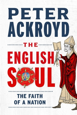 The English Soul: Faith of a Nation (Ackroyd Peter)(Pevná vazba)