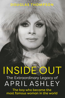 Inside Out: The Extraordinary Legacy of April Ashley (Thompson Douglas)(Paperback)