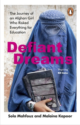 Defiant Dreams - The Journey of an Afghan Girl Who Risked Everything for Education (Mahfouz Sola)(Paperback / softback)