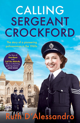 Calling Sergeant Crockford - The story of a pioneering policewoman in the 1960s (D'Alessandro Ruth)(Paperback / softback)