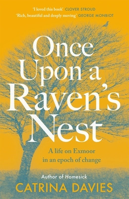 Once Upon a Raven's Nest - a life on Exmoor in an epoch of change (Davies Catrina)(Paperback / softback)