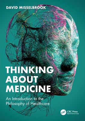 Thinking about Medicine: An Introduction to the Philosophy of Healthcare (Misselbrook David)(Paperback)