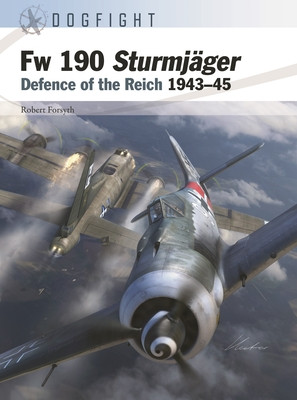 FW 190 Sturmjger: Defence of the Reich 1943-45 (Forsyth Robert)(Paperback)