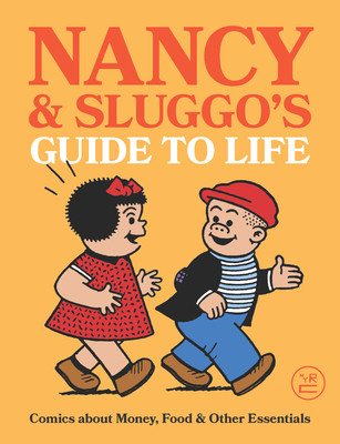 Nancy and Sluggo's Guide to Life: Comics about Money, Food, and Other Essentials (Bushmiller Ernie)(Paperback)