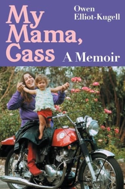 My Mama, Cass - A Memoir (Elliot-Kugell Owen)(Pevná vazba)