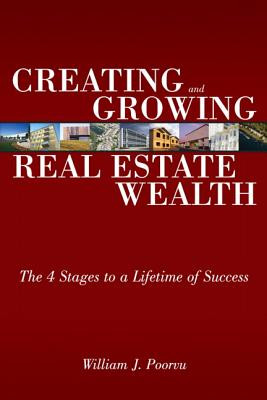Creating and Growing Real Estate Wealth - The 4 Stages to a Lifetime of Success (Poorvu William)(Paperback / softback)