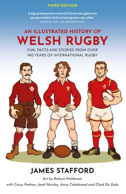An Illustrated History of Welsh Rugby: Fun, Facts and Stories from 140 Years of International Rugby (Stafford James)(Mass Market Paperbound)